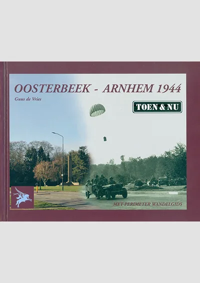 Boek Oosterbeek-Arnhem 1944 Toen en Nu